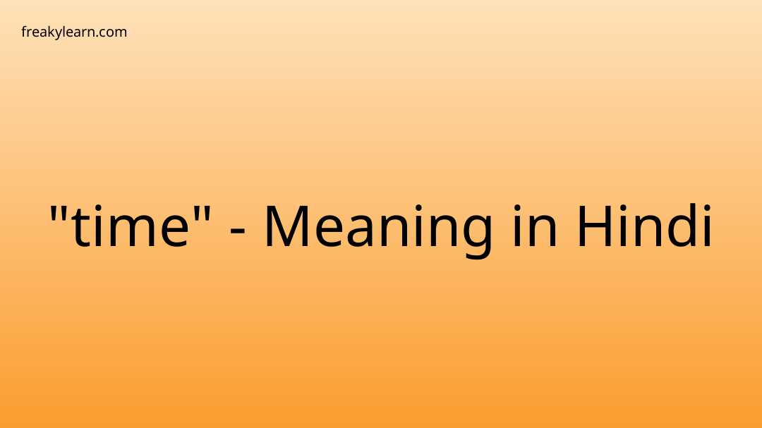  time Meaning In Hindi FreakyLearn