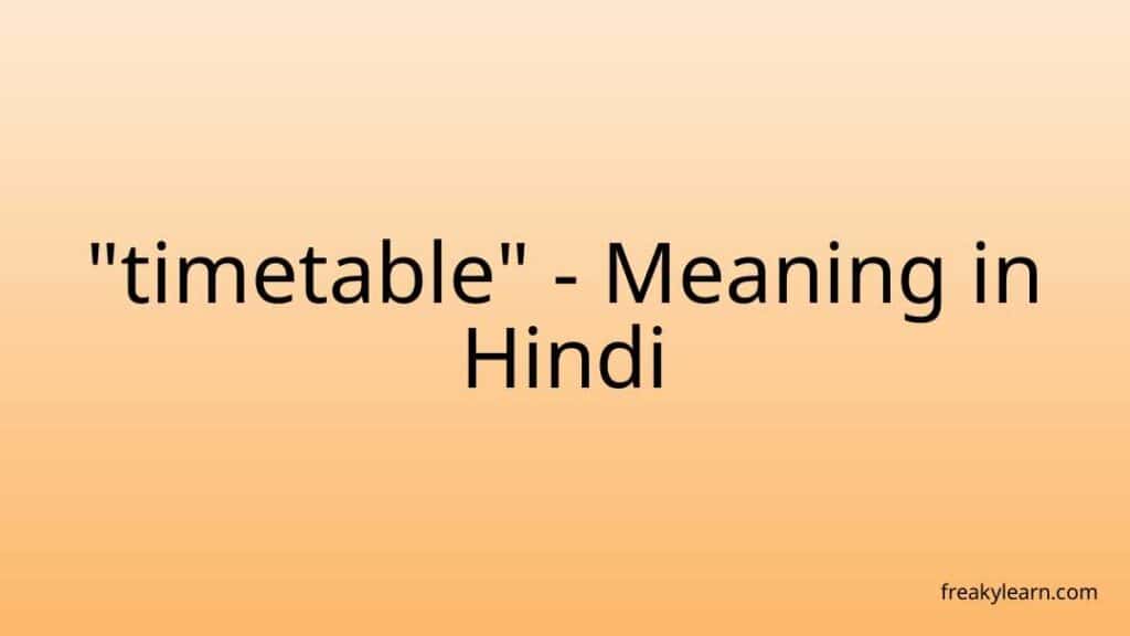  timetable Meaning In Hindi FreakyLearn