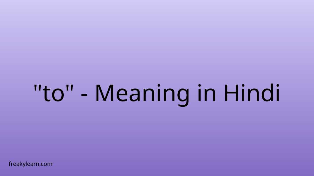  to Meaning In Hindi FreakyLearn