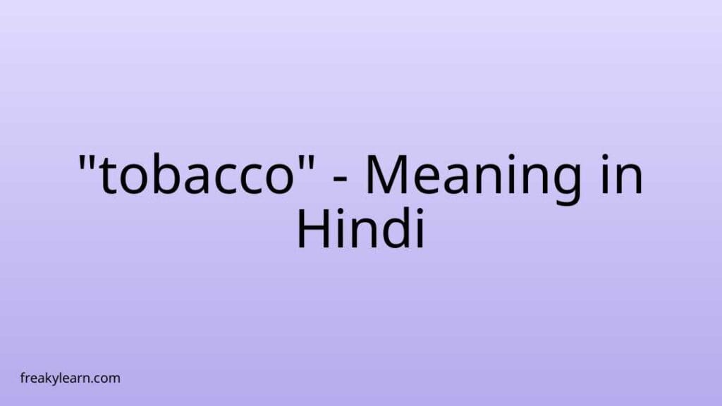 tobacco-meaning-in-hindi-freakylearn