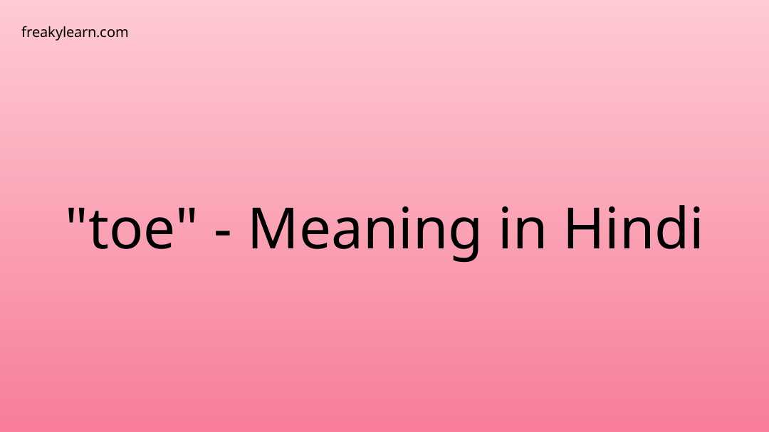 toe-meaning-in-hindi-freakylearn