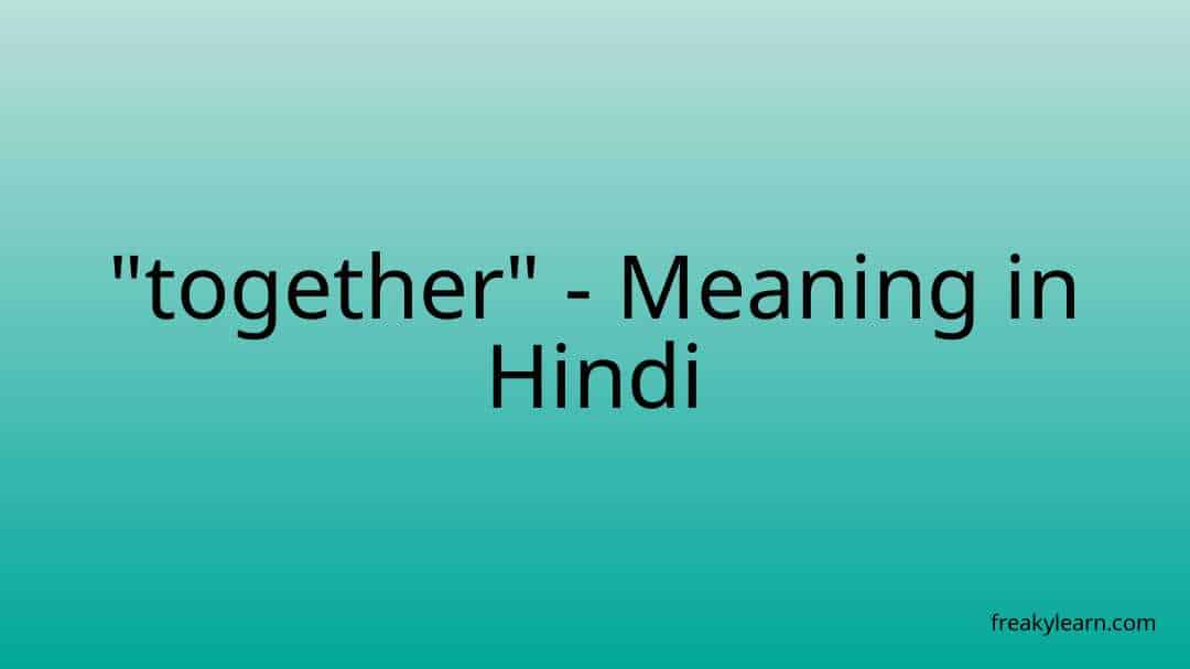 together-meaning-in-hindi-freakylearn