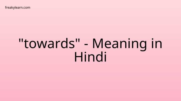 “towards” Meaning in Hindi