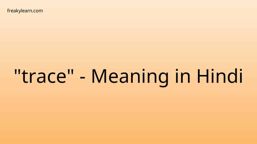  trace Meaning In Hindi FreakyLearn