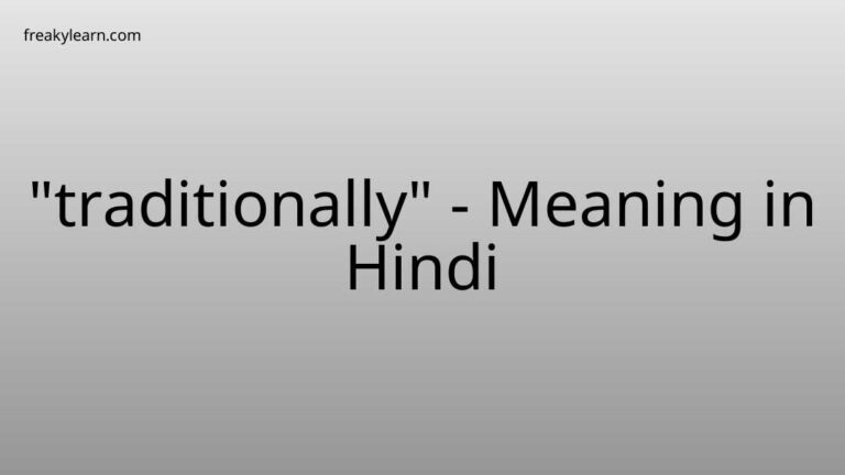 “traditionally” Meaning in Hindi