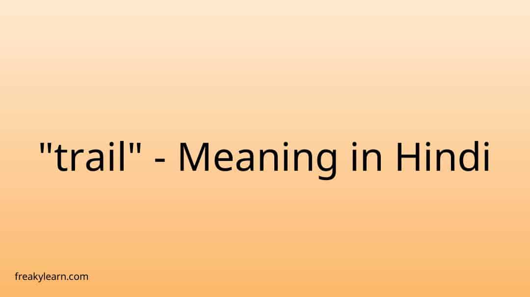 trail-meaning-in-hindi-freakylearn