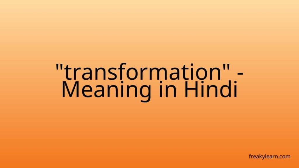 transformation-meaning-in-hindi-freakylearn