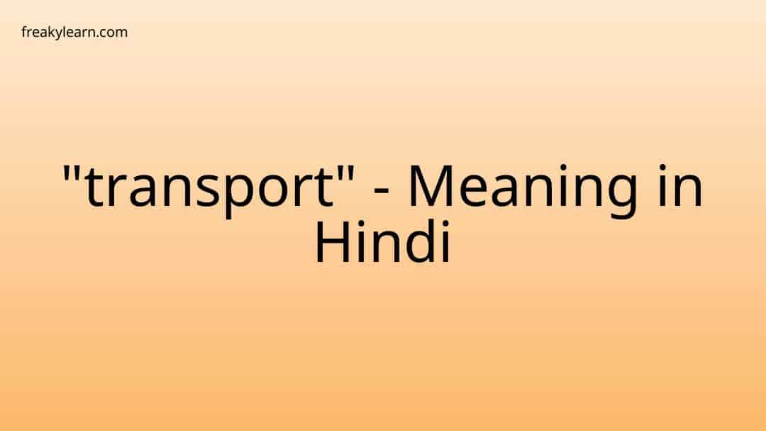 transport-meaning-in-hindi-freakylearn