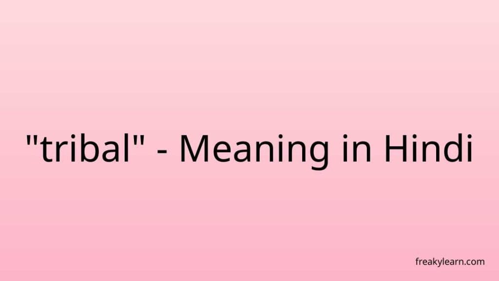 tribal-meaning-in-hindi-freakylearn