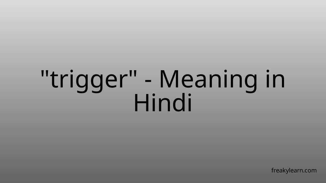 trigger-meaning-in-hindi-freakylearn