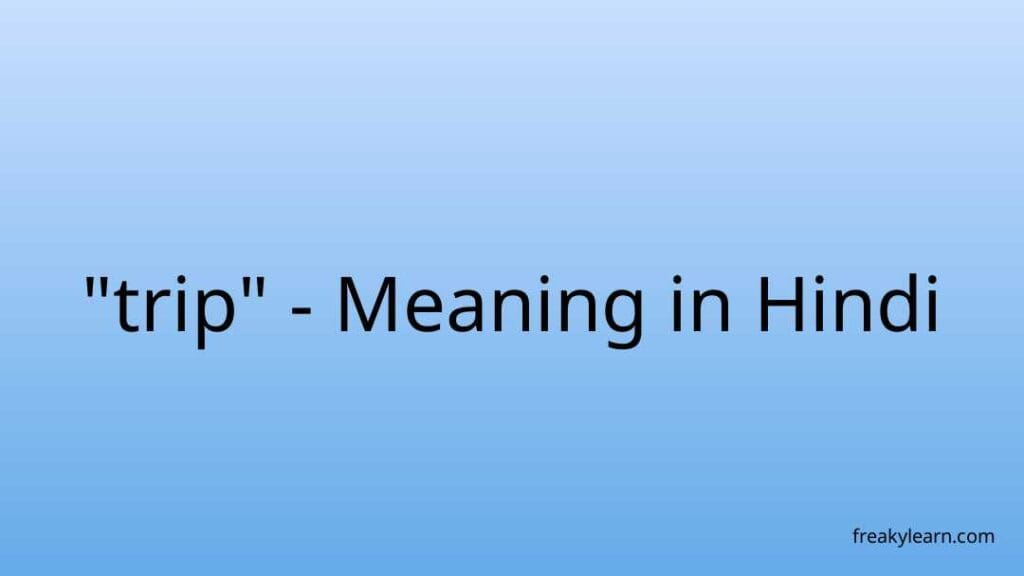 Trip Meaning In English Synonyms