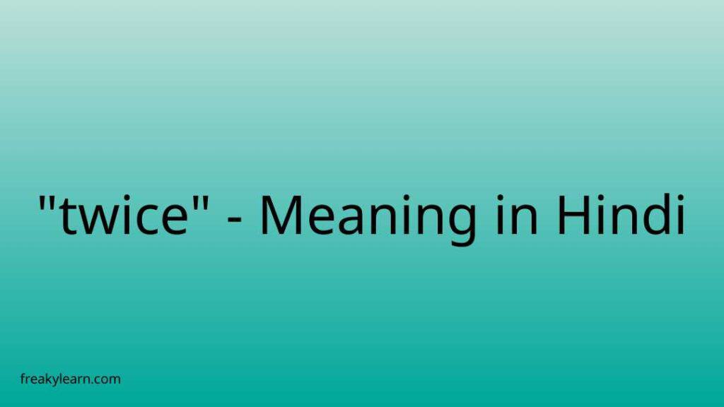 twice-meaning-in-hindi-freakylearn