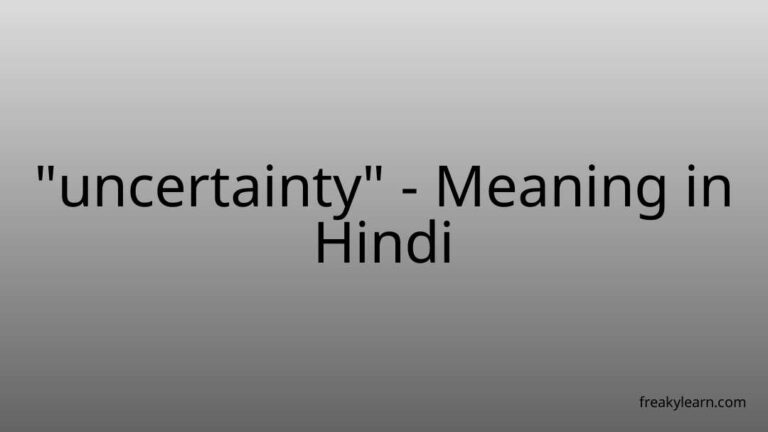 “uncertainty” Meaning in Hindi