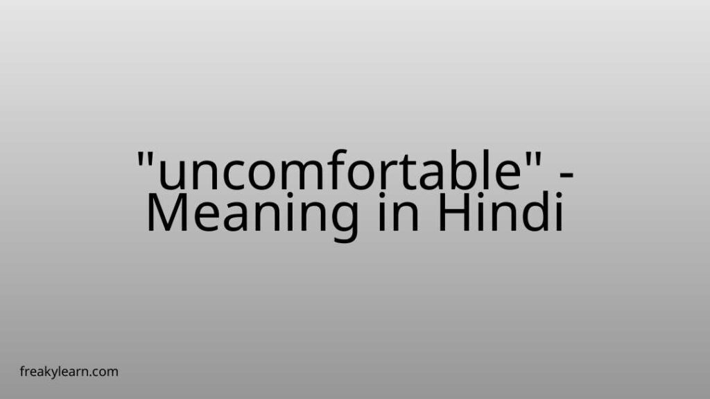 uncomfortable-meaning-in-hindi-freakylearn