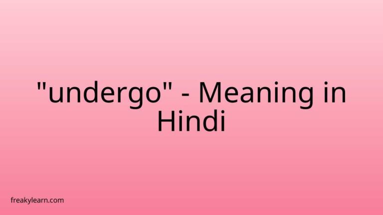 “undergo” Meaning in Hindi