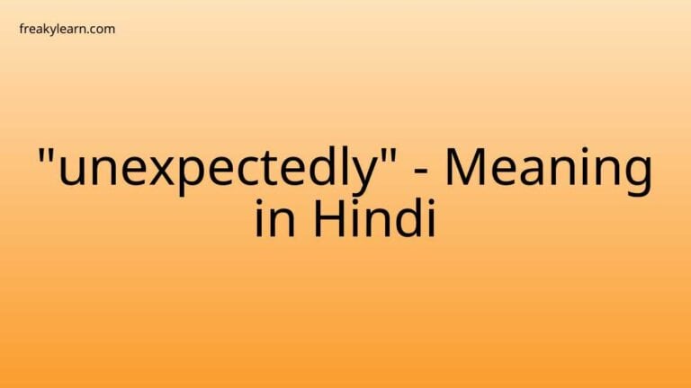 “unexpectedly” Meaning in Hindi