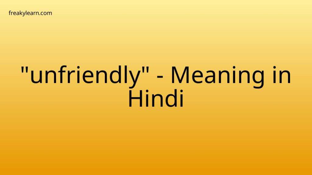 unfriendly-meaning-in-hindi-freakylearn