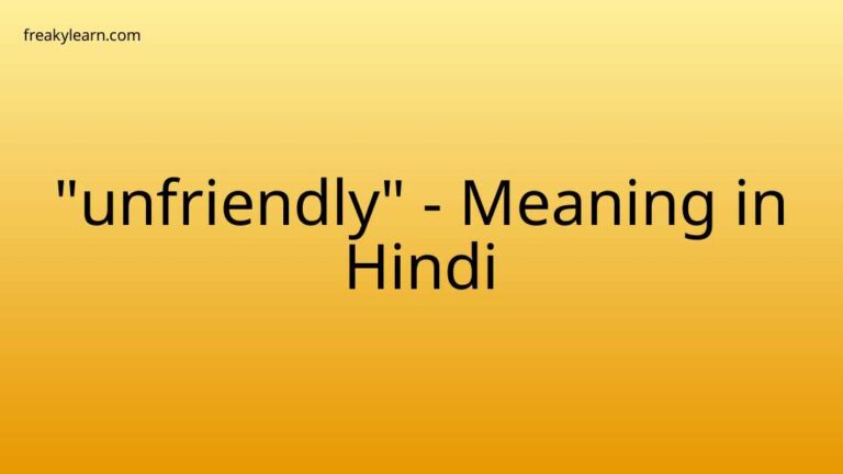 “unfriendly” Meaning in Hindi