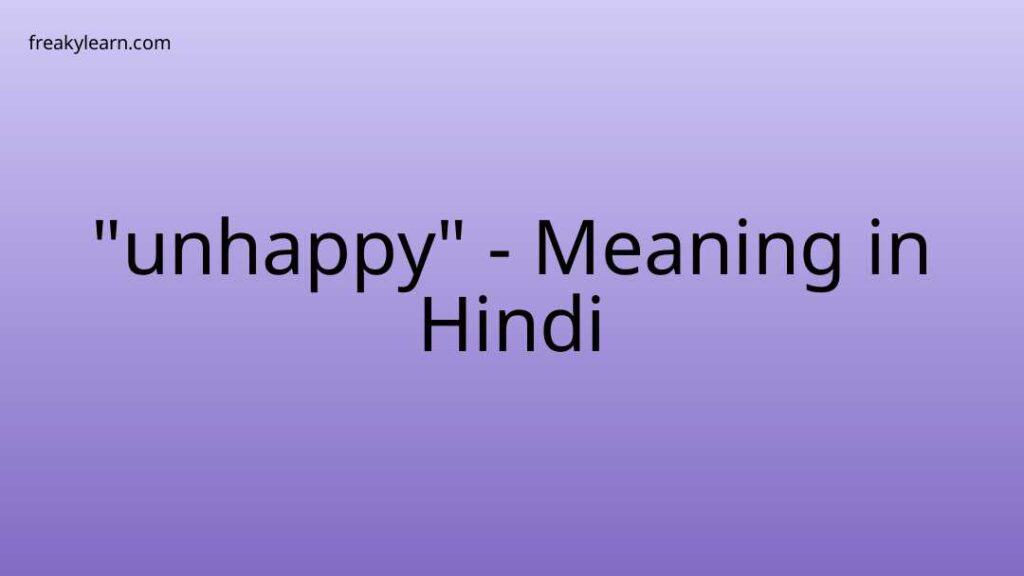 Unhappy Meaning In Hindi