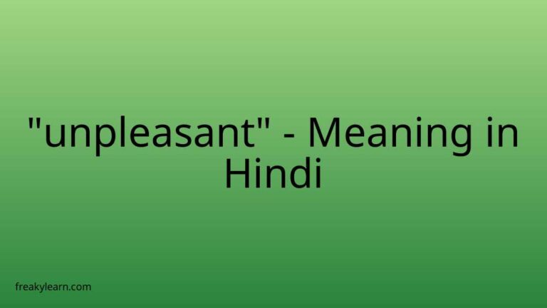 “unpleasant” Meaning in Hindi