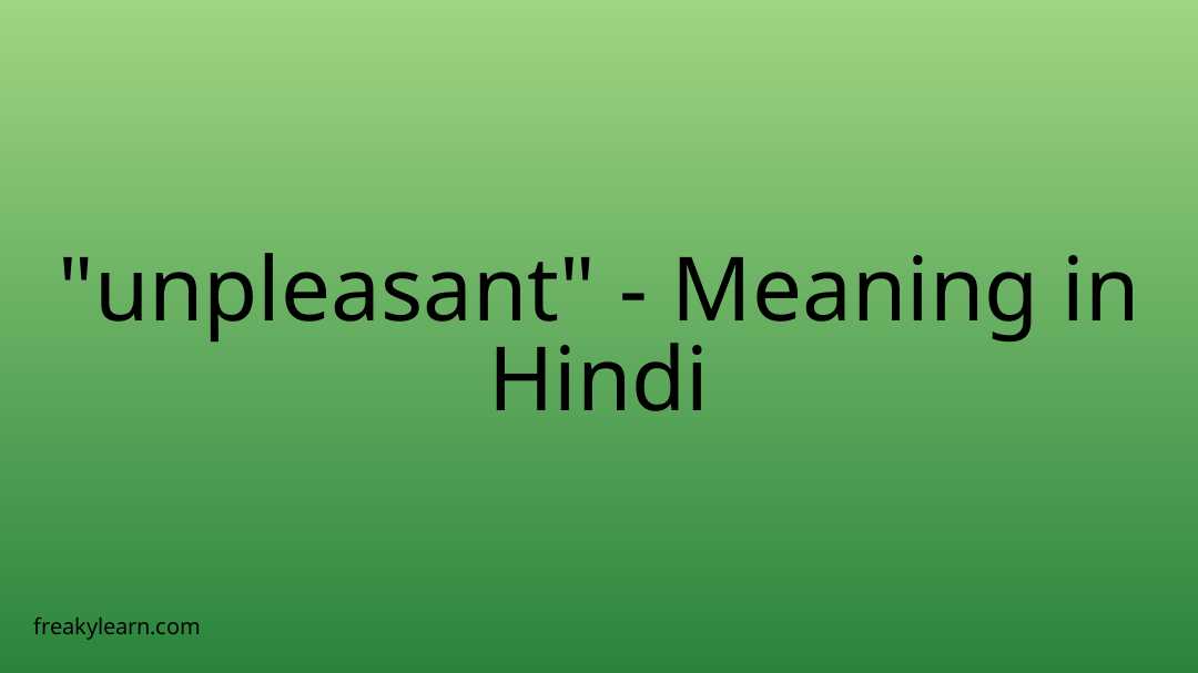 unpleasant-meaning-in-hindi-freakylearn