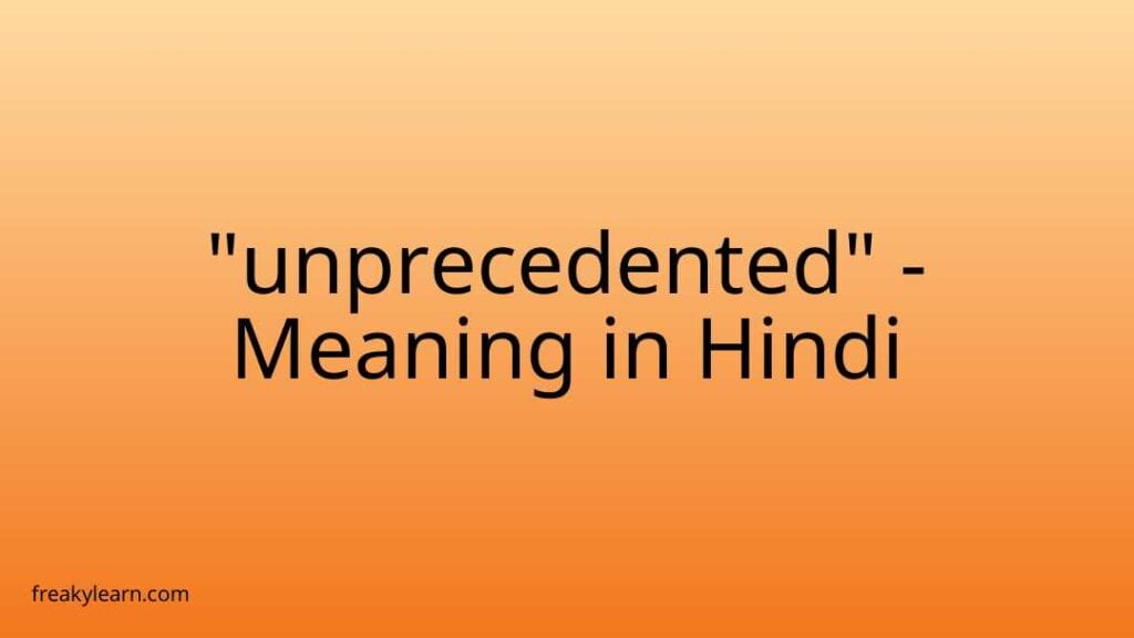 unprecedented-meaning-in-hindi-freakylearn