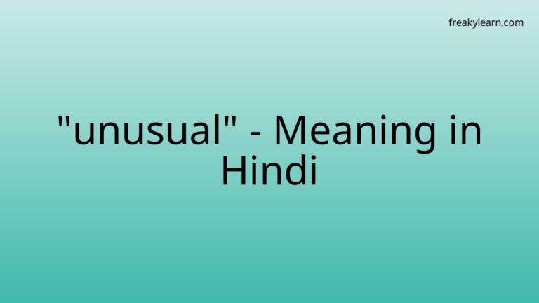 “unusual” Meaning in Hindi