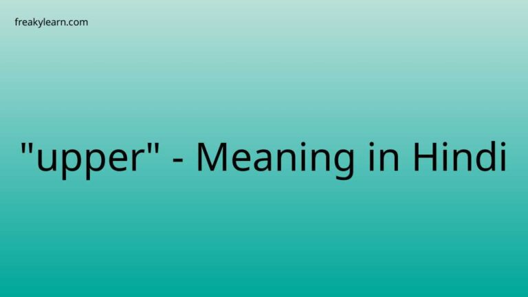 “upper” Meaning in Hindi