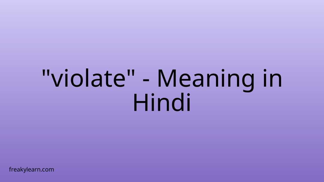 violate-meaning-in-hindi-freakylearn