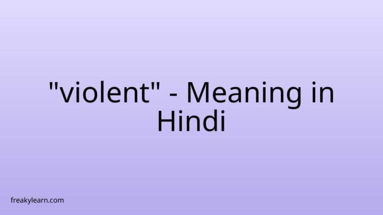 “violent” Meaning in Hindi