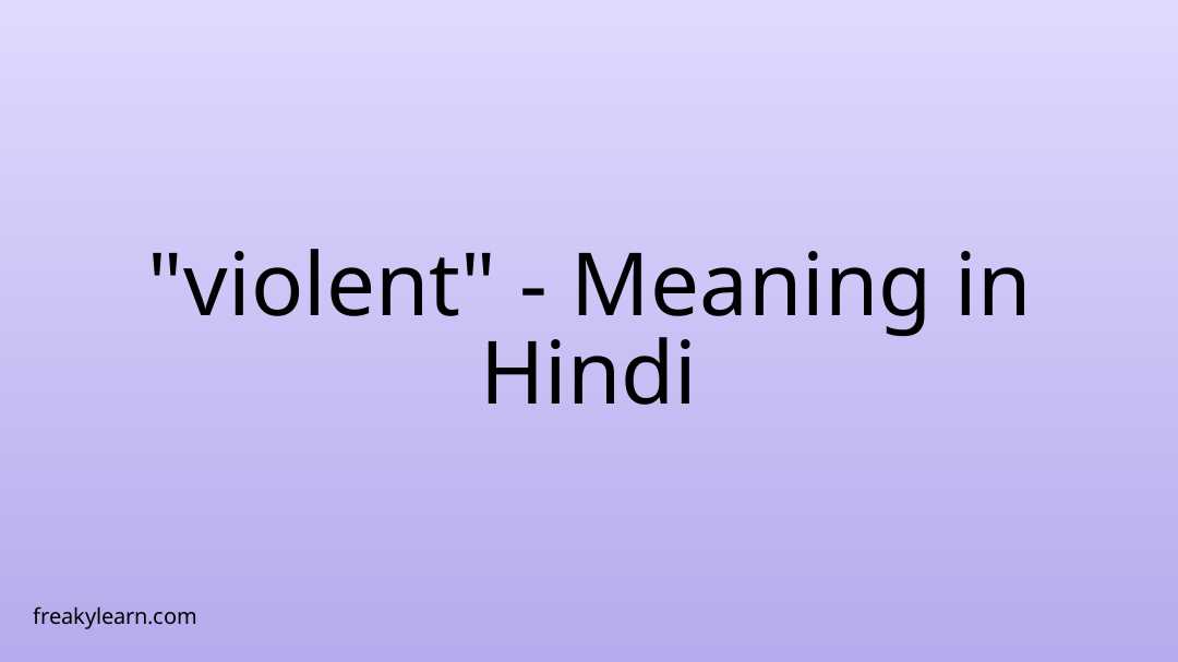 violent-meaning-in-hindi-freakylearn