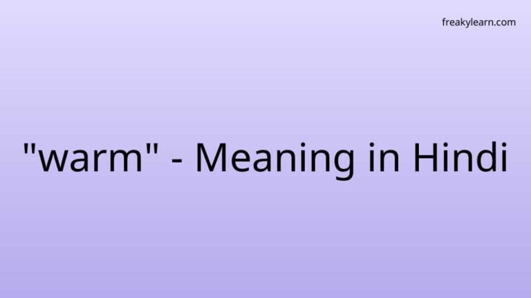 “warm” Meaning in Hindi