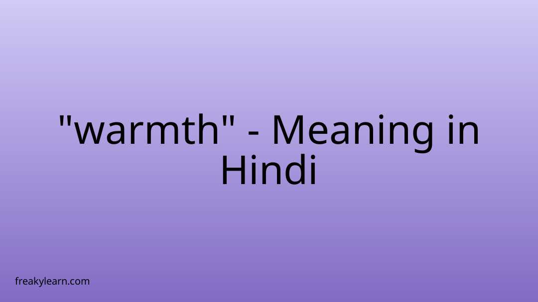 warmth-meaning-in-hindi-freakylearn