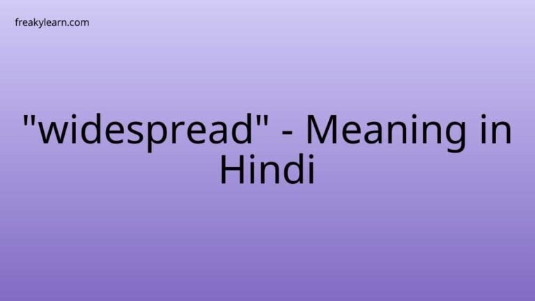 “widespread” Meaning in Hindi