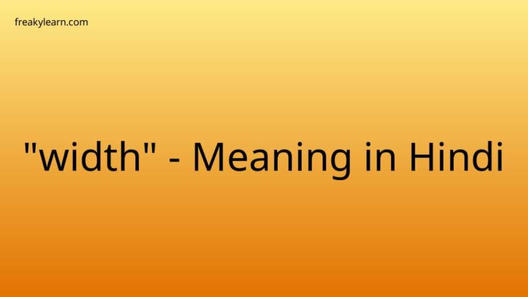 “width” Meaning in Hindi