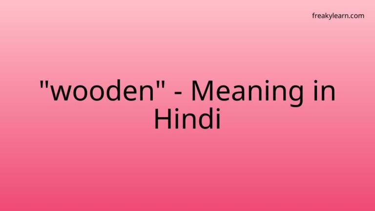 “wooden” Meaning in Hindi