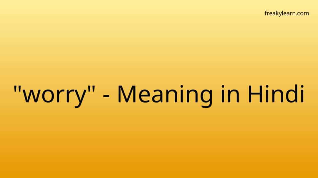 worry-meaning-in-hindi-freakylearn