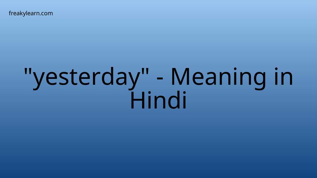 yesterday-meaning-in-hindi-freakylearn